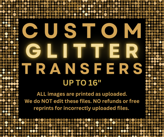 Custom GLITTER DTF Transfers