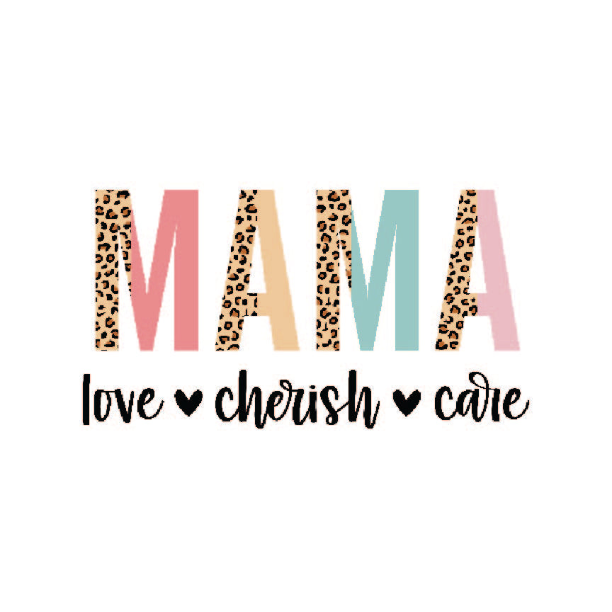 Mama- Love, Cherish, Care DTF Transfer