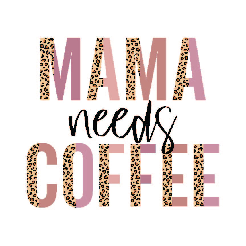 Mama Needs Coffee DTF Transfer