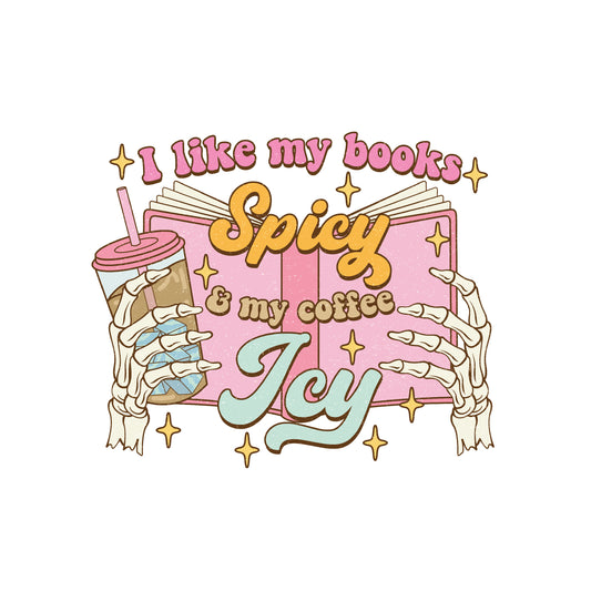 I like my Books Spicy and my Coffee Icy DTF Transfer