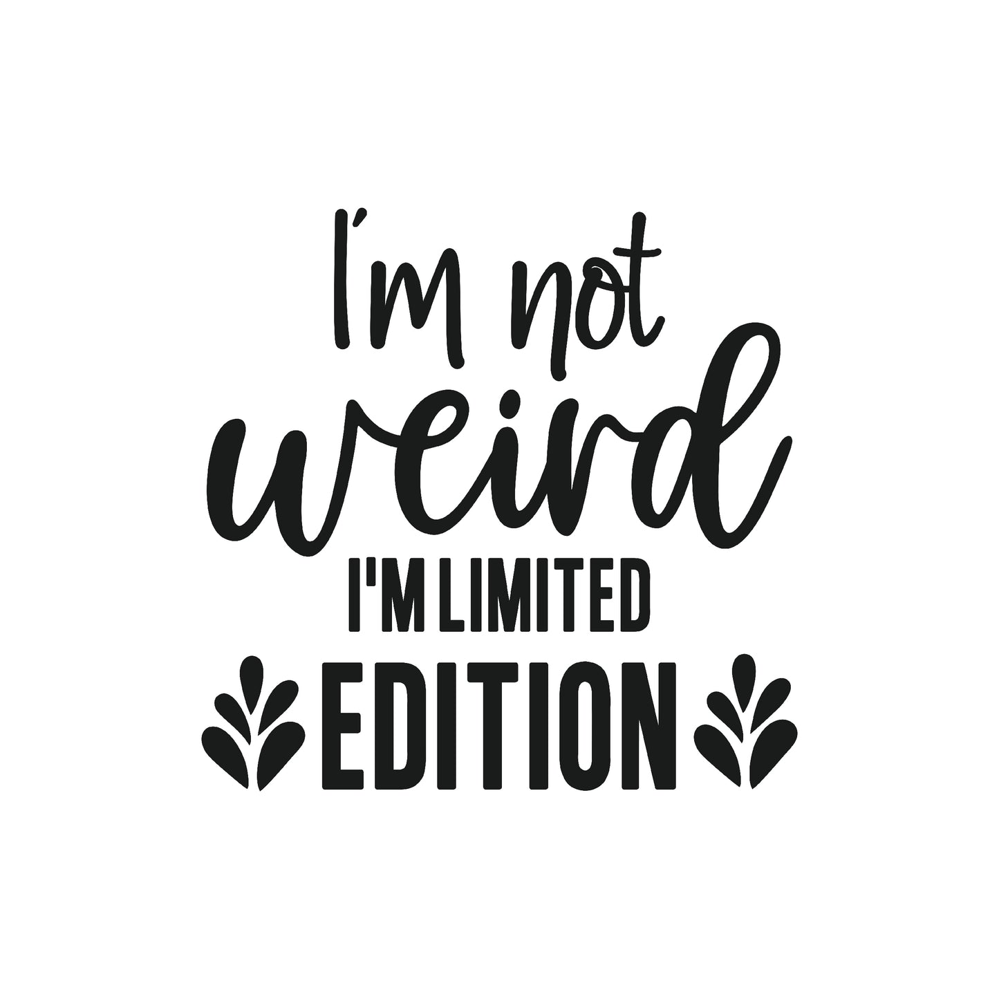 I'm Not Weird I'm Limited Edition DTF Transfer